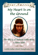 My Heart is on the Ground: The Diary of Nannie Little Rose, a Sioux Girl