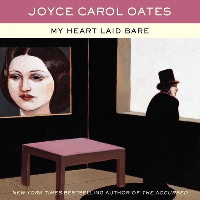 My Heart Laid Bare - Oates, Joyce Carol, and Campbell, Danny (Read by)