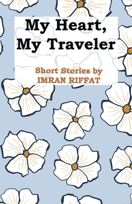 My Heart, My Traveler - Riffat, Imran