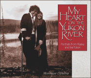 My Heart on the Yukon River: Portraits of Its People