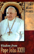 My Heart Speaks: Wisdom from Pope John XXIII - Kun, Jeanne (Editor), and Pope John XXIII, and Mitchell, Patricia (Introduction by)