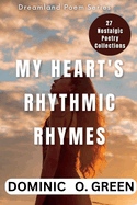 My Heart's Rythmic Rhymes: A Collection of Poems