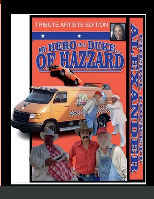 My Hero Is a Duke...of Hazzard Tribute Artists Edition - Alexander, Cheryl Lockett