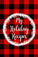 My Holiday Recipes: Adult Blank Lined Diary Notebook, Christmas Cover, Christmas Gifts for Family