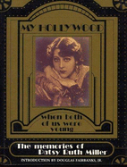 My Hollywood, the Memories of Patsy Ruth Miller: The Hunchback of Notre Dame/When Both of Us Were Young
