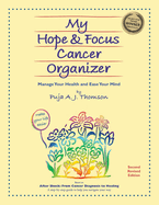 My Hope & Focus Cancer Organizer: Manage Your Health and Ease Your Mind