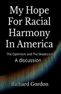 My Hope For Racial Harmony In America: The Optimism and The Skepticism