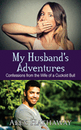 My Husband's Adventures: Confessions from the Wife of a Cuckold Bull