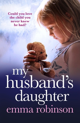 My Husband's Daughter: An absolutely heartbreaking and gripping emotional page-turner - Robinson, Emma