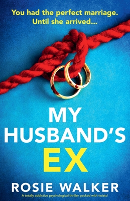 My Husband's Ex: A totally addictive psychological thriller packed with twists! - Walker, Rosie