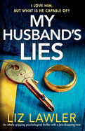 My Husband's Lies: An utterly gripping psychological thriller with a jaw-dropping twist