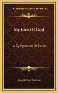 My Idea of God: A Symposium of Faith