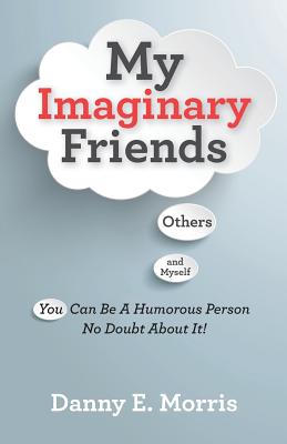 My Imaginary Friends - Morris, Danny E