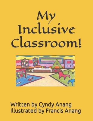 My Inclusive Classroom! - Anang, Cyndy