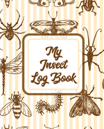 My Insect Log Book: Bug Catching Log Book Insects and Spiders Nature Study Outdoor Science Notebook