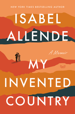 My Invented Country: A Memoir - Allende, Isabel