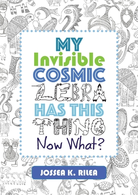 My Invisible Cosmic Zebra Has This Thing - Now What? - Rilea, Jossea K