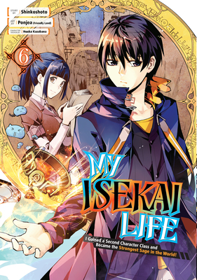 My Isekai Life 06: I Gained a Second Character Class and Became the Strongest Sage in the World! - Shinkoshoto, and Kazabana, Huuka (Designer)