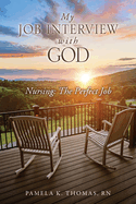 My Job Interview with God: Nursing: The Perfect Job