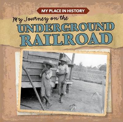My Journey on the Underground Railroad - Arnz, Lynda