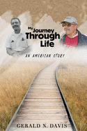 My Journey Through Life: An American Story: An American Story: An American Story