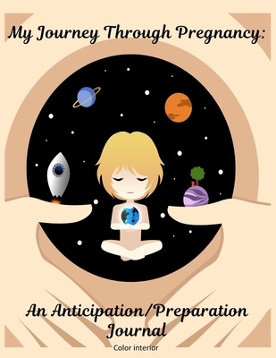 My Journey Through Pregnancy: An Anticipation/Preparation Journal - Goulet, L S, and Lsgw