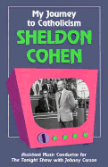 My Journey to Catholicism - Cohen, Sheldon