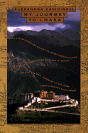 My Journey to Lhasa - David-Neel, Alexandra, and Rowan, Diana N (Introduction by), and Dalai Lama (Foreword by)