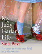 My Judy Garland Life