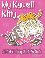 My Kawaii Kitty; A Cat Coloring Book For Girls: 30 Adorable Kitten Colouring Pages