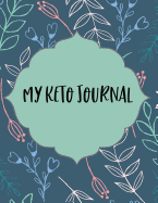 My Keto Journal: Macros & Meal Tracking Log Ketogenic Diet Food Diary Weight Loss & Fitness Planners "8.5x11" 200 Pages Keto Planner For Women