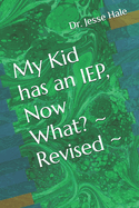 My Kid has an IEP, Now What? Revisewd