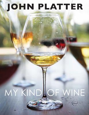 My kind of wine: People, places, food and stories - Platter, John