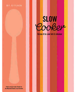 My Kitchen: Slow Cooker: Throw it in and Let it Simmer