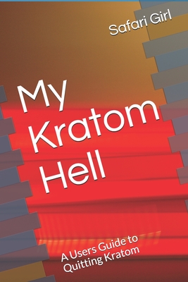 My Kratom Hell: A Users Guide to Quitting Kratom - Girl, Safari