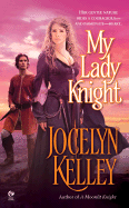 My Lady Knight - Kelley, Jocelyn