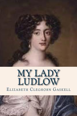 My Lady Ludlow - Ravell (Editor), and Gaskell, Elizabeth Cleghorn