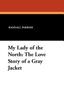 My Lady of the North: The Love Story of a Gray Jacket