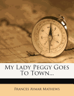 My Lady Peggy Goes to Town