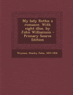 My Lady Rotha; A Romance. with Eight Illus. by John Williamson