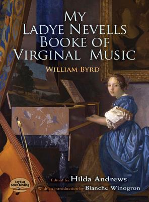 My Ladye Nevells Booke of Virginal Music - Byrd, William (Composer), and Classical Piano Sheet Music