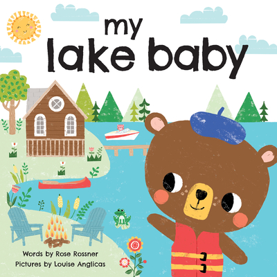 My Lake Baby - Rossner, Rose, and Anglicas, Louise (Illustrator)