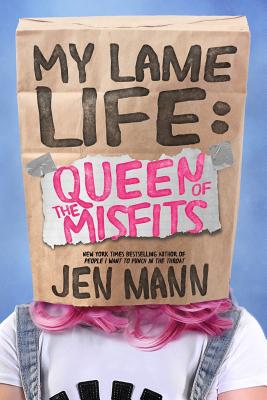 My Lame Life: Queen of the Misfits - Mann, Jen