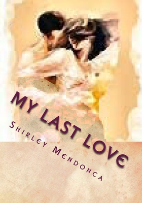 My Last Love - Mendonca, Shirley