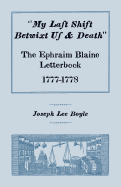 "My Last Shift Betwixt Us and Death": The Ephraim Blaine Letterbook, 1777-1778