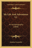My Life and Adventures V1: An Autobiography (1860)