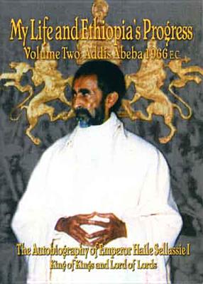 My Life and Ethiopia's Progress Vol 1 - Sellassie, Haile, and Haile