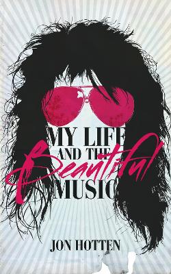 My Life And The Beautiful Music - Hotten, Jon