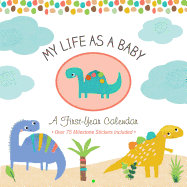 My Life as a Baby: First-Year Calendar - Dinosaurs