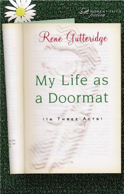 My Life as a Doormat (in Three Acts) - Gutteridge, Rene